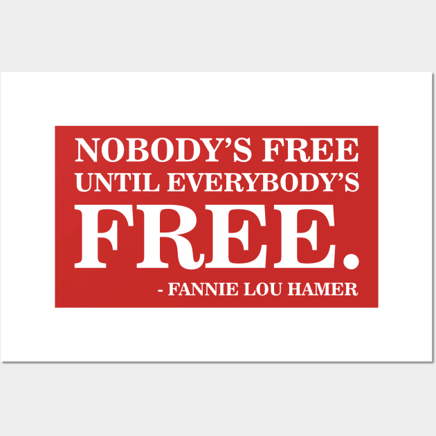 Nobody's Free Until Everybody's Free | Fannie Lou Hamer | Civil Rights Wall Art by UrbanLifeApparel